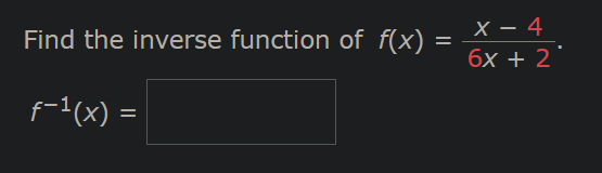 Find the inverse function o f f ( x ) = x - 4 6 x
