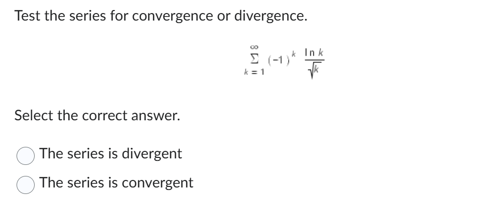 Test the series for convergence o r divergence. k