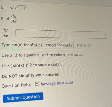y = x 2 - 9 2 Find d y d x d y d x = Type s i n (