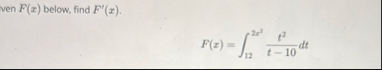 ven F ( x ) below, find F ' ( x ) . F ( x ) = 1 2