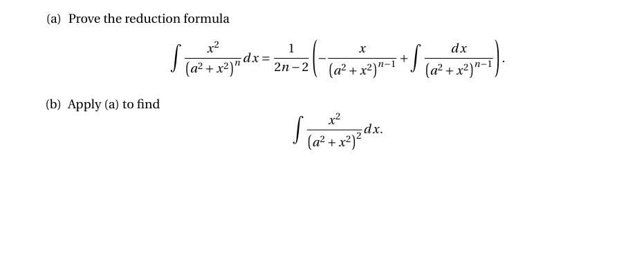 ( a ) Prove the reduction formula x 2 ( a 2 + x 2