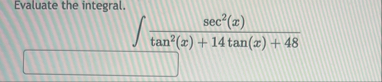 Evaluate the integral. s e c 2 ( x ) t a n 2 ( x