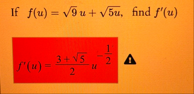 If f ( u ) = 9 2 u 5 u 2 , find f ' ( u ) f ' ( u