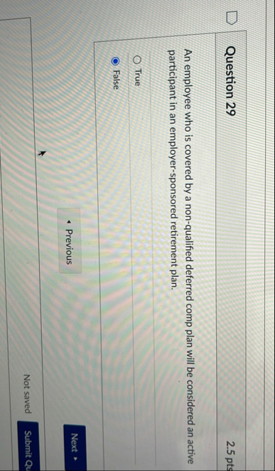 Question 2 9 2 . 5 pts An employee who is covered