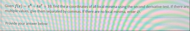 Given f ( x ) = x 5 4 x 7 1 0 , find the x -