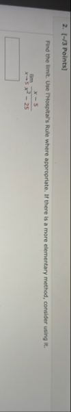 [ - / 3 Points ] Find the limit . Use rHospital's