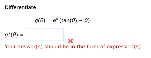 Differentiate. g ( ) = e ( t a n ( ) - ) g ' ( )