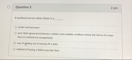 Question 3 2 pts A workout occurs when there is a