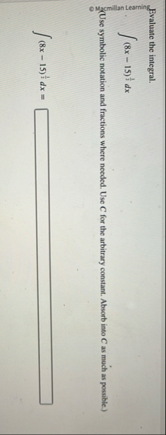 Evaluate the integral. ( 8 x - 1 5 ) 1 2 d x (