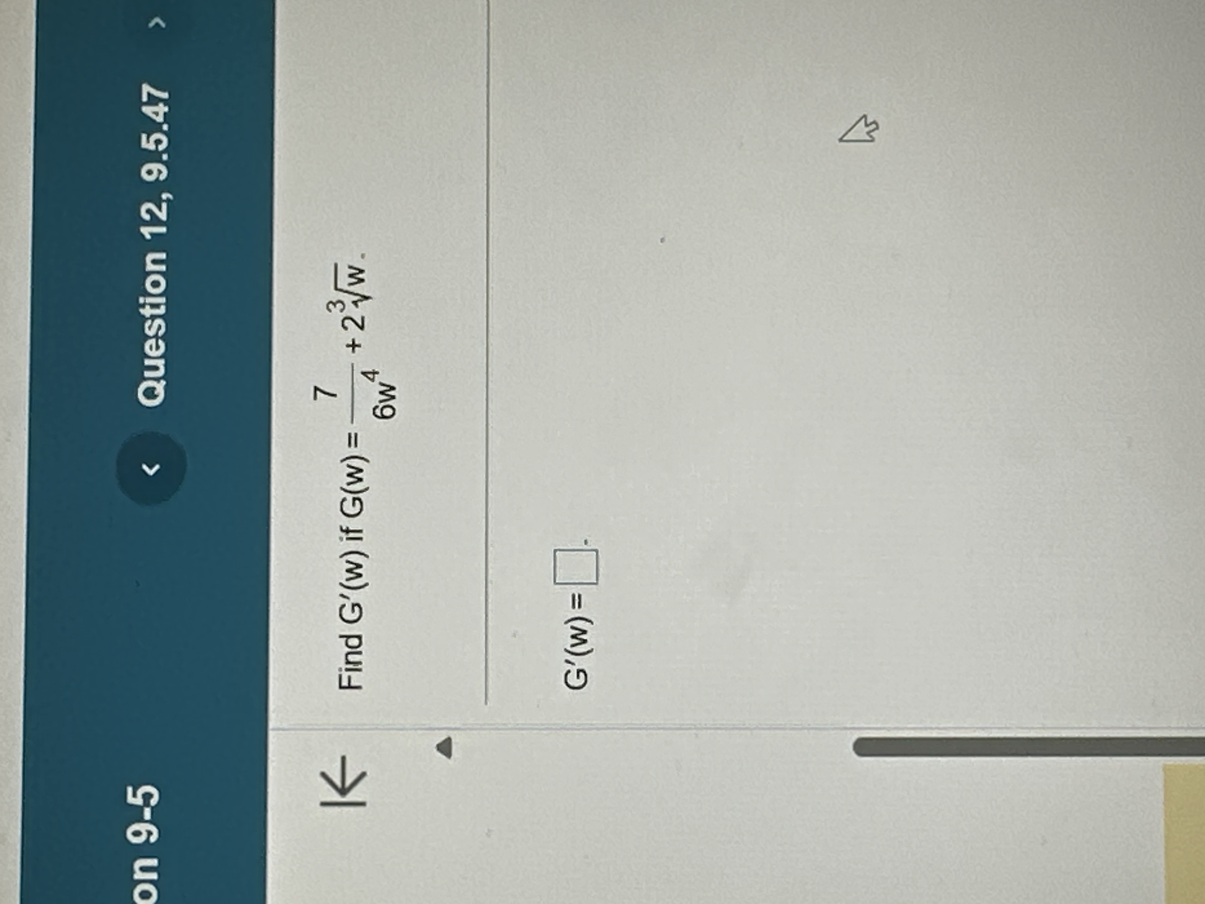 Find G ' ( w ) i f G ( w ) = 7 6 w 4 + 2 w 3 G '
