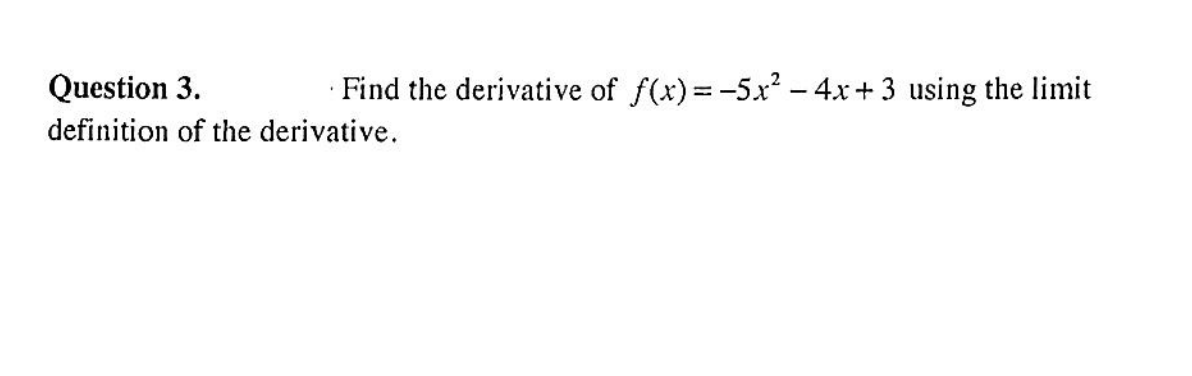 Question 3 . Find the derivative o f f ( x ) = -