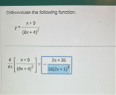 Differentiate the following function. y = x 9 ( 8