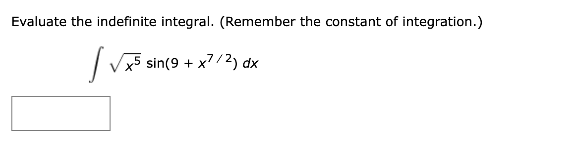 Evaluate the indefinite integral. ( R e m e m b e