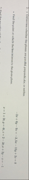 Determine whether the planes are parallel,