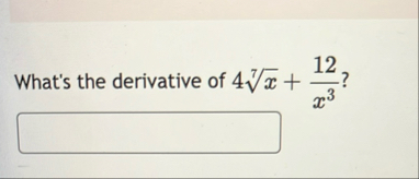 What's the derivative of 4 x 7 + 1 2 x 3 ? What's