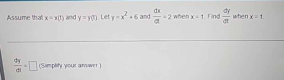 Assume that x = x ( t ) and y = y ( t ) . Let y =