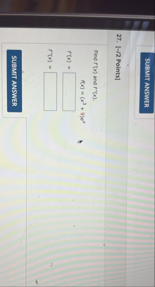 [ - / 2 Points ] Find f ' ( x ) and f ' ' ( x ) .