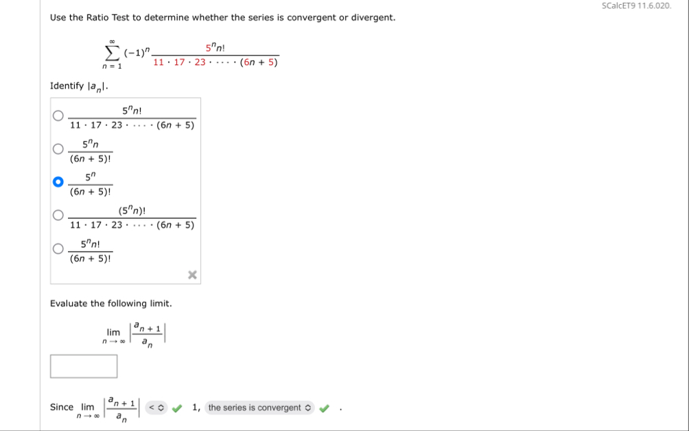 SCalcET 9 1 1 . 6 . 0 2 0 . Use the Ratio Test to