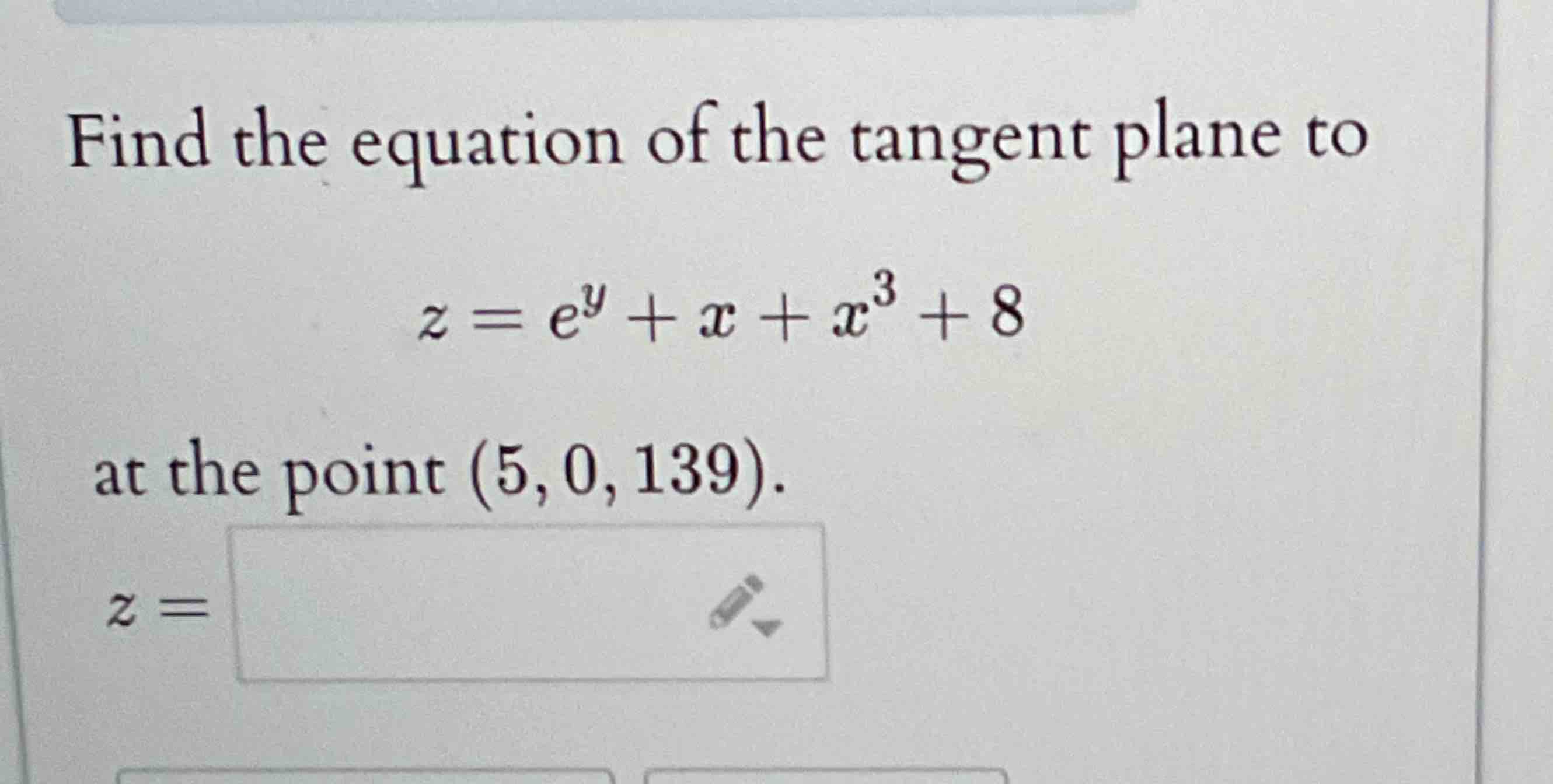Find the equation o f the tangent plane t o z = e