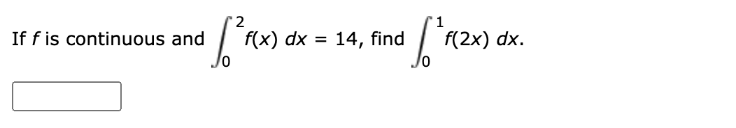 If f is continuous and \ int _ 0 ^ 2 f ( x ) dx =