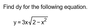 Find d y for the following equation. y = 3 x 2 -