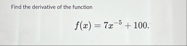 Find the derivative of the function f ( x ) = 7 x