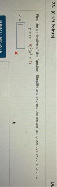 [ 0 . 1 / 1 Points ] Find the derivative of the