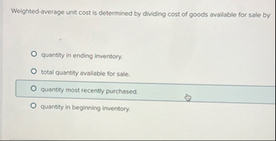 Weighted - average unit cost is determined by