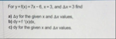 For y = f ( x ) = 7 x - 6 , x = 3 , and x = 3