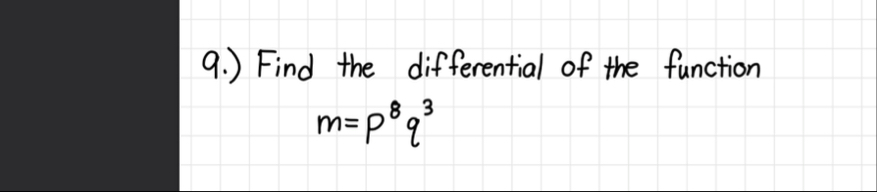 9 . ) Find the differential of the function m = p