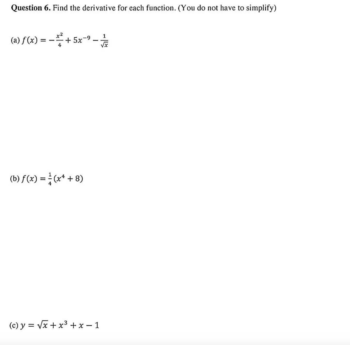 Question 6 . Find the derivative for each