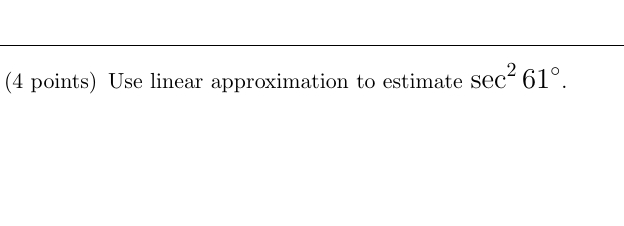 ( 4 points ) Use linear approximation t o