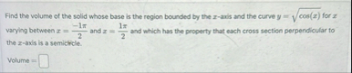 Find the volume of the solid whose base is the