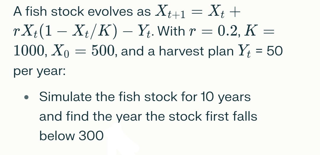 A fish stock evolves a s x t + 1 = x t + r x t (