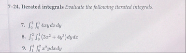 7 - 2 4 . Iterated integrals Evaluate the