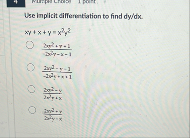 Use implicit differentiation to find dy / dx . x