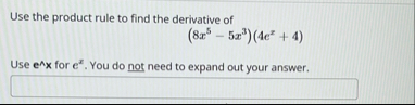 Use the product rule to find the derivative of (
