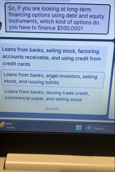 So , if you are looking at long - term financing