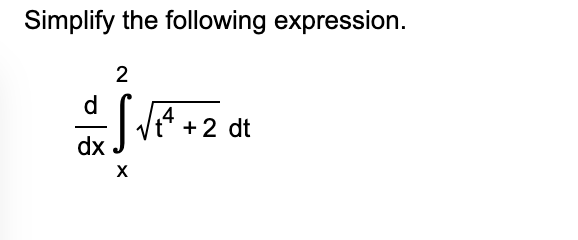 Simplify the following expression. d d x x 2 t 4