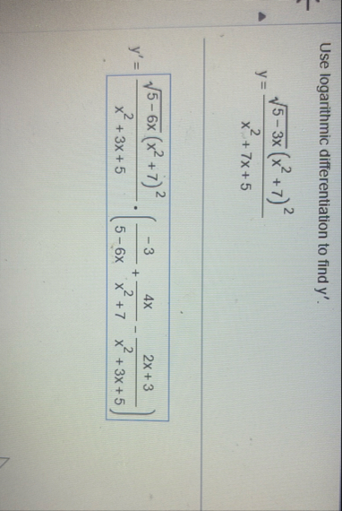 Use Iogarithmic differentiation to find y ' . y =
