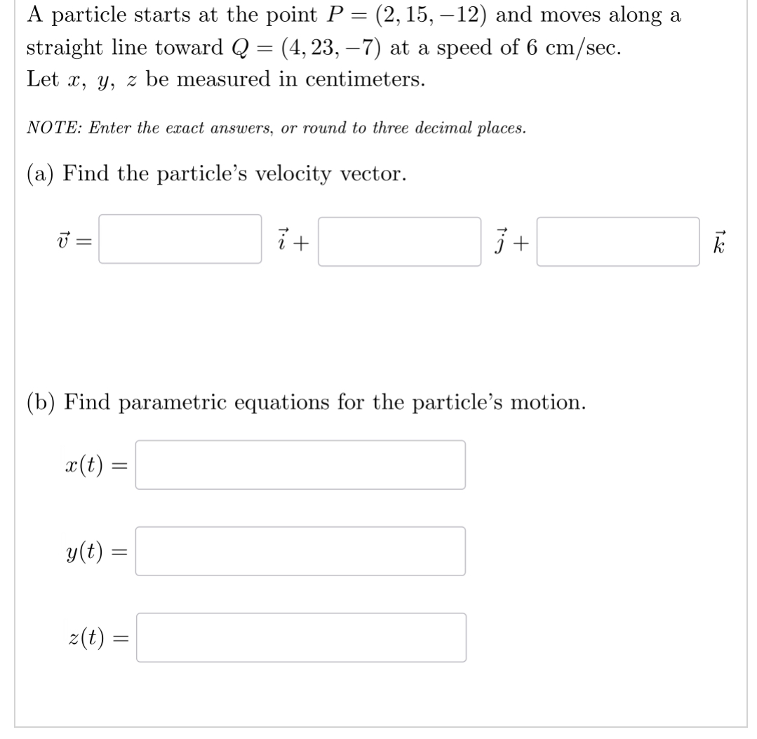A particle starts a t the point P = ( 2 , 1 5 , -