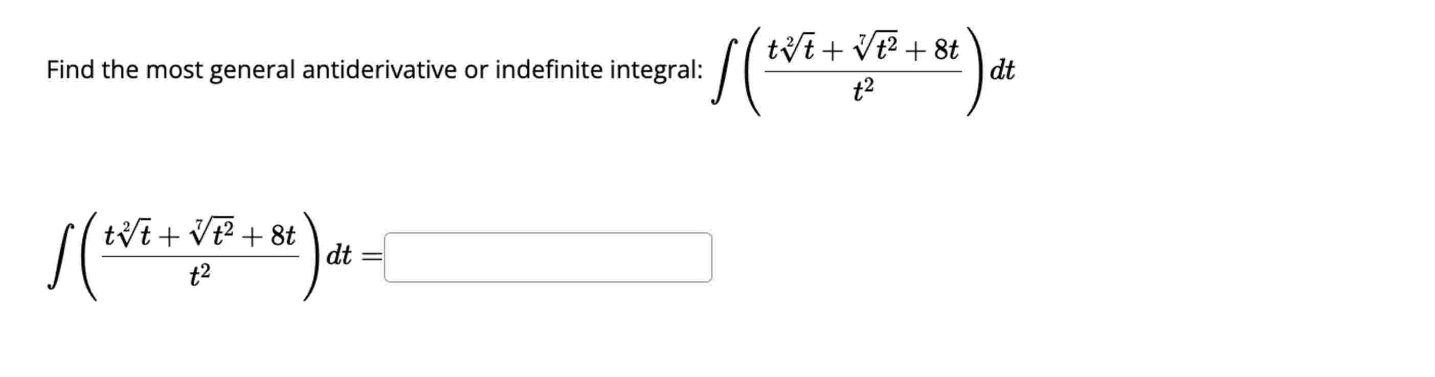 Find the most general antiderivative o r