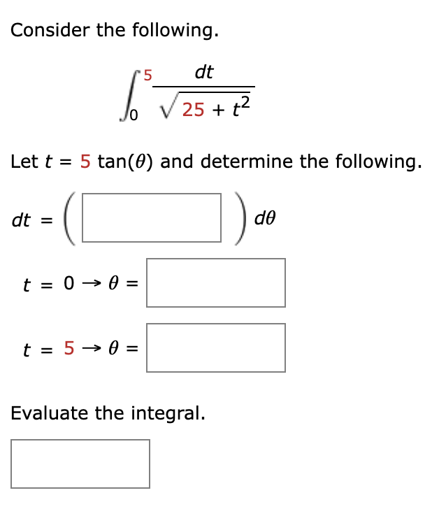 Consider the following. 0 5 d t 2 5 + t 2 2 Let t