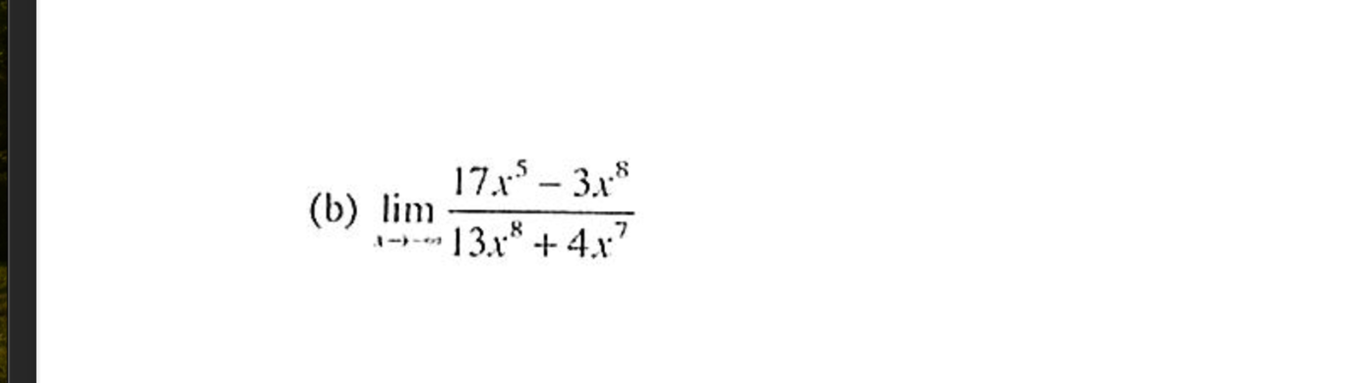 ( b ) lim x - 1 7 x 5 - 3 x 8 1 3 x 8 + 4 x 7