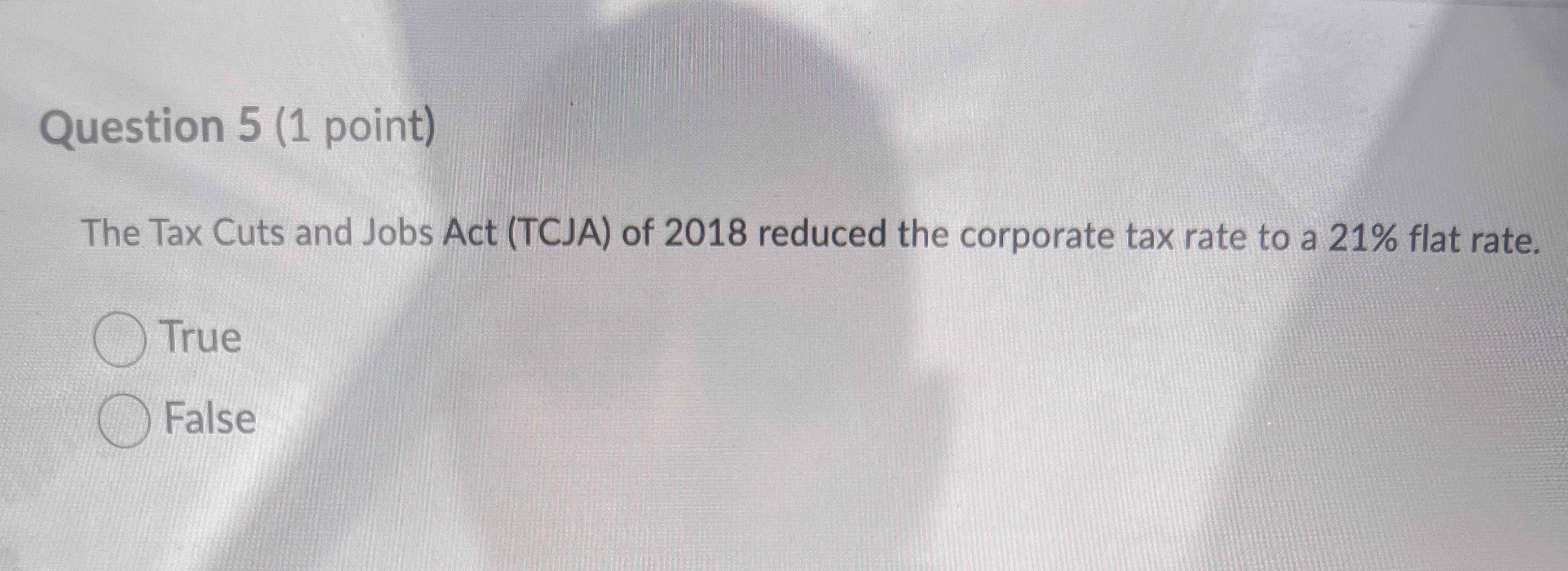 Question 5 ( 1 point ) The Tax Cuts and Jobs Act
