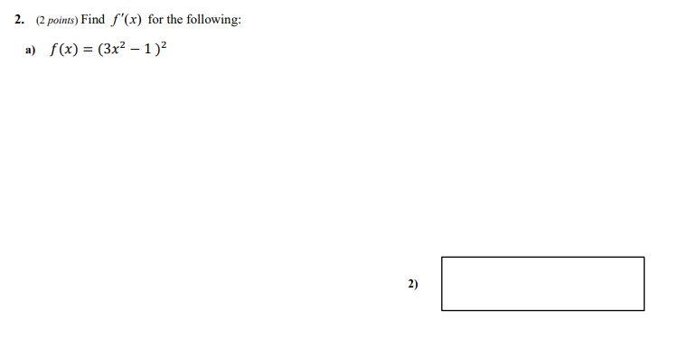 ( 2 points ) Find f ' ( x ) for the following: a