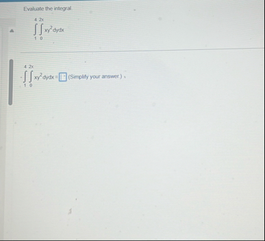 Evaluate the integral 1 4 0 2 x x y 2 d y d x = 1