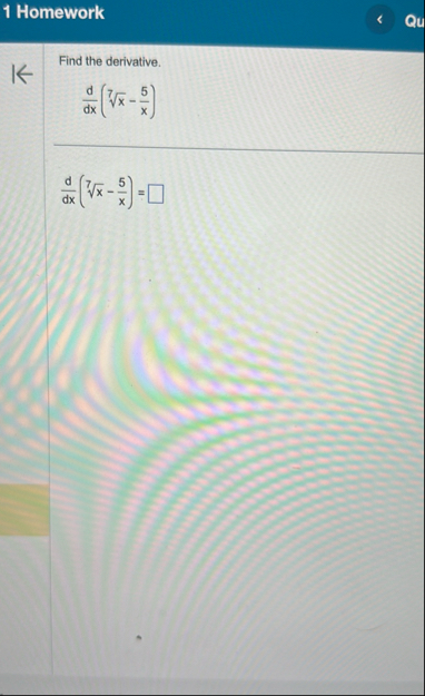 1 Homework Find the derivative. d d x ( x 7 - 5 x