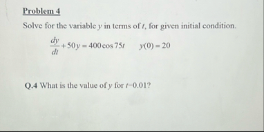 Problem 4 Solve for the variable y in terms of t