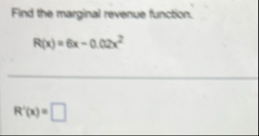 Find the marginal revenue function. R ( x ) = 6 x
